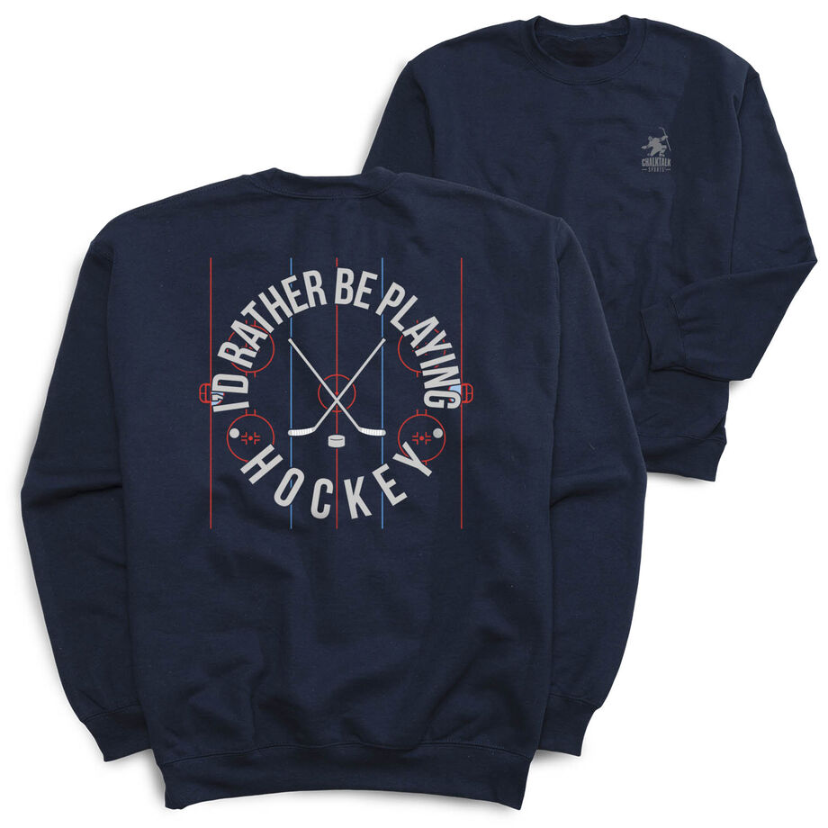 Hockey Crewneck Sweatshirt - Rather Be Playing Hockey (Back Design)
