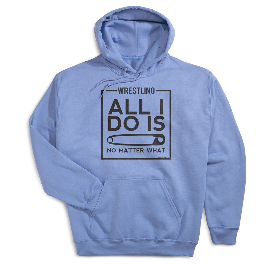 Wrestling Hooded Sweatshirt - All I Do Is Pin | Light Blue, AL, Male | Wrestling Hoodies | ChalkTalkSPORTS
