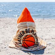 Basketball Hooded Towel - Rather Be Playing Basketball