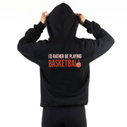 Basketball Hooded Sweatshirt - I'd Rather Be Playing Basketball (Back Design)