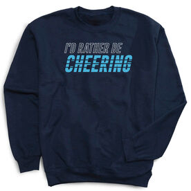 Cheerleading Crewneck Sweatshirt - I'd Rather Be Cheering