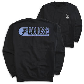 Guys Lacrosse Crewneck Sweatshirt - 100% Of The Shots (Back Design)