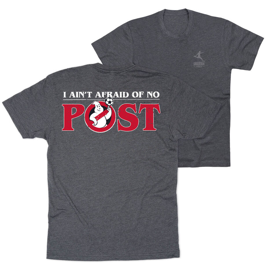 Soccer Short Sleeve T-Shirt - Ain't Afraid Of No Post (Back Design)