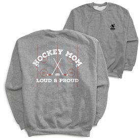 Hockey Crewneck Sweatshirt - Loud and Proud Hockey Mom (Back Design)