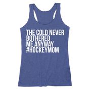 Hockey Women's Everyday Tank Top - The Cold Never Bothered Me Anyway