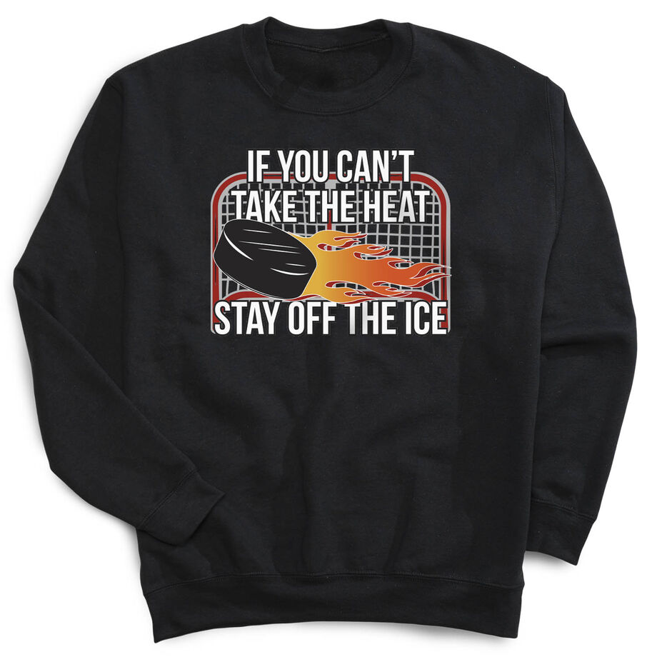 Hockey Crewneck Sweatshirt - If You Can't Take the Heat