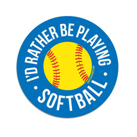 Softball Stickers - I'd Rather Be Playing Softball (Set of 2)