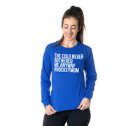 Hockey Tshirt Long Sleeve - The Cold Never Bothered Me Anway #HockeyMom