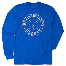 Hockey Tshirt Long Sleeve - Rather Be Playing Hockey