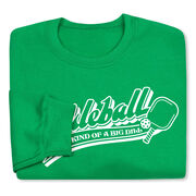 Pickleball Crewneck Sweatshirt - Kind Of A Big Dill