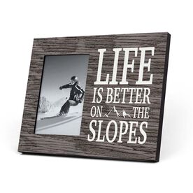 Skiing and Snowboarding Photo Frame - Life Is Better On The Slopes