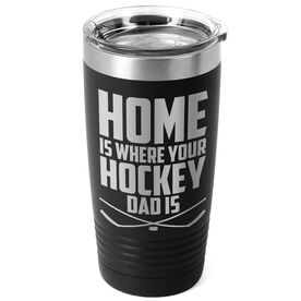 Hockey 20oz. Double Insulated Tumbler - Home Is Where Your Hockey Dad Is