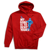 Guys Lacrosse Hooded Sweatshirt - My Goal Is To Deny Yours Defenseman