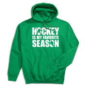 Hockey Hooded Sweatshirt - Hockey Is My Favorite Season