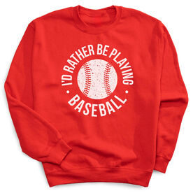 Baseball Crewneck Sweatshirt - I'd Rather Be Playing Baseball Distressed