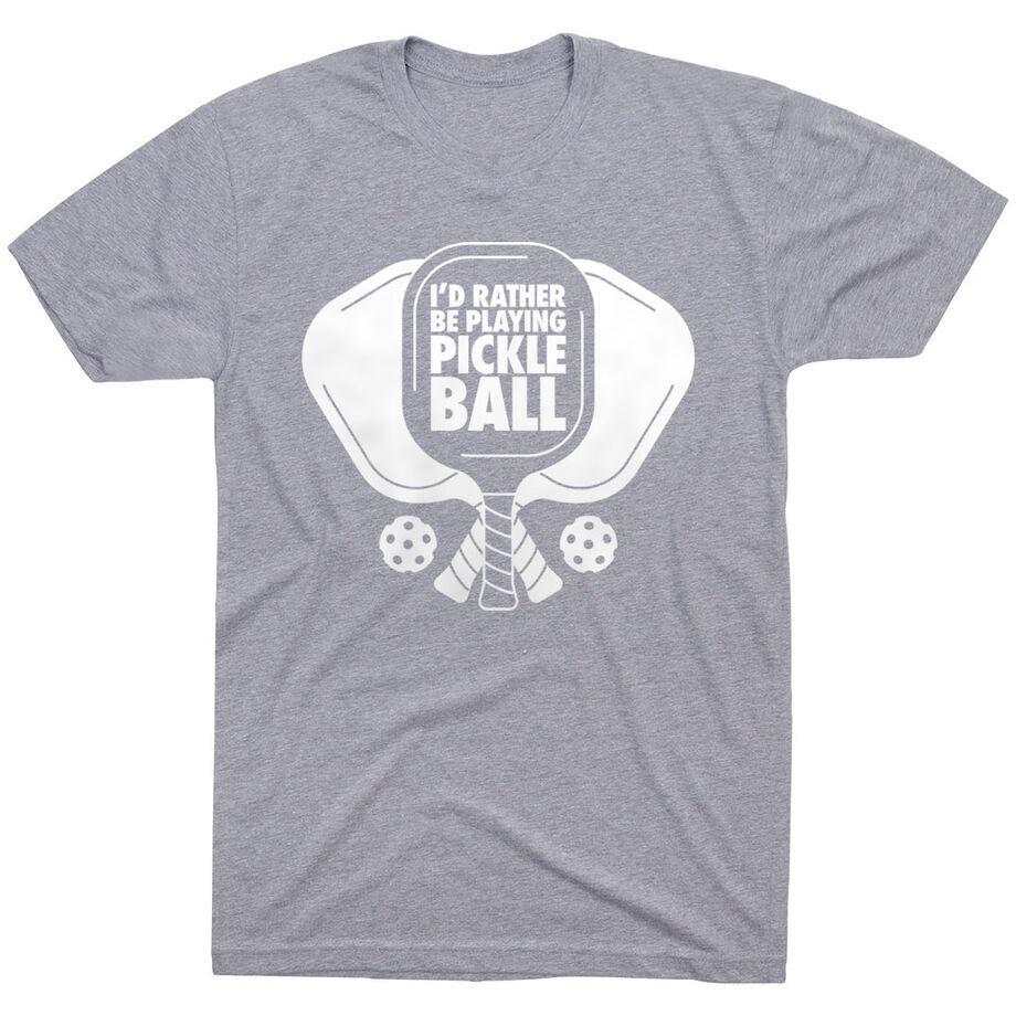 Pickleball Short Sleeve T-Shirt - I'd Rather Be Playing Pickleball