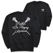 Girls Lacrosse Crewneck Sweatshirt - Rather Be Playing Lacrosse (Back Design)