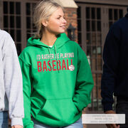 Baseball Hooded Sweatshirt - I'd Rather Be Playing Baseball