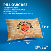 Basketball Pillowcase - Rather Be Playing Basketball