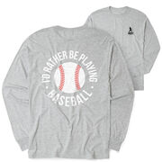 Baseball Tshirt Long Sleeve - I'd Rather Be Playing Baseball Distressed (Back Design)