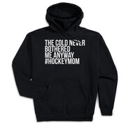 Hockey Hooded Sweatshirt - The Cold Never Bothered Me Anyway #HockeyMom