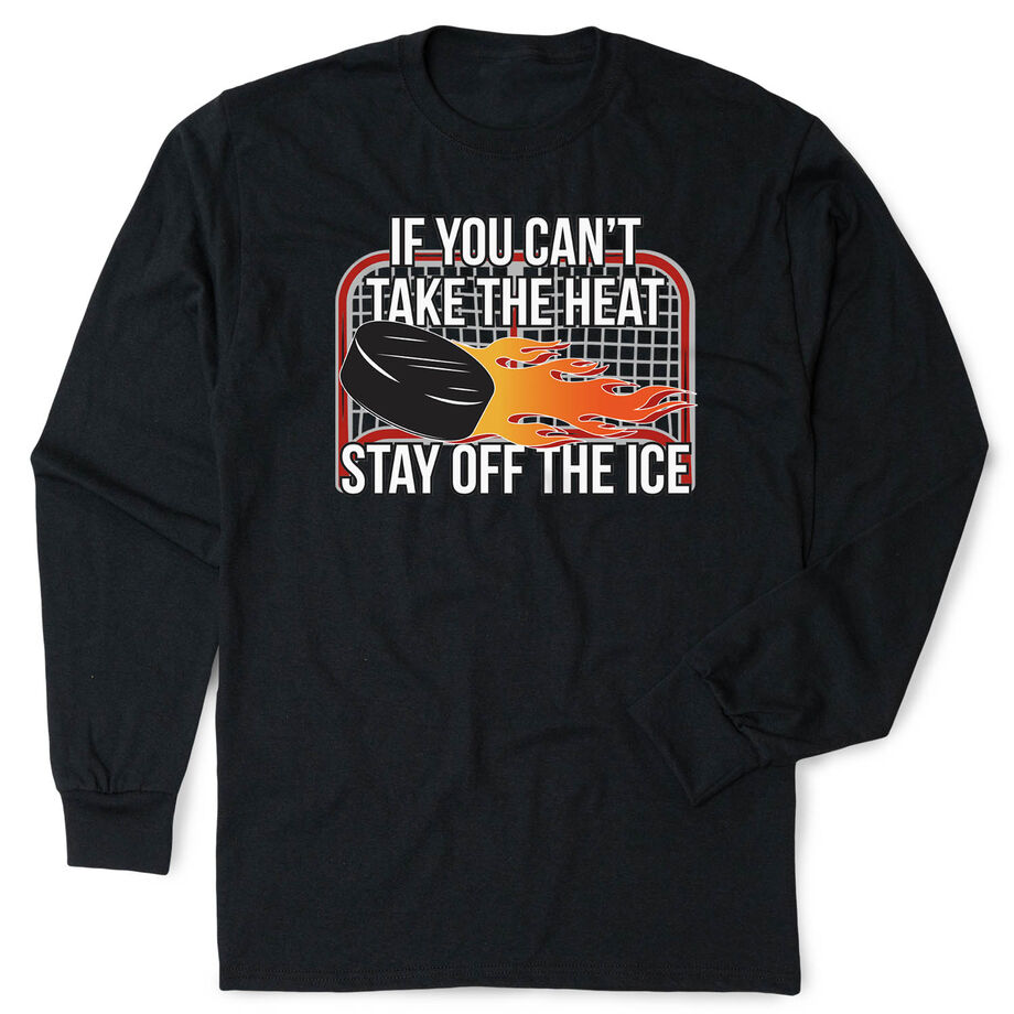 Hockey Tshirt Long Sleeve - If You Can't Take the Heat