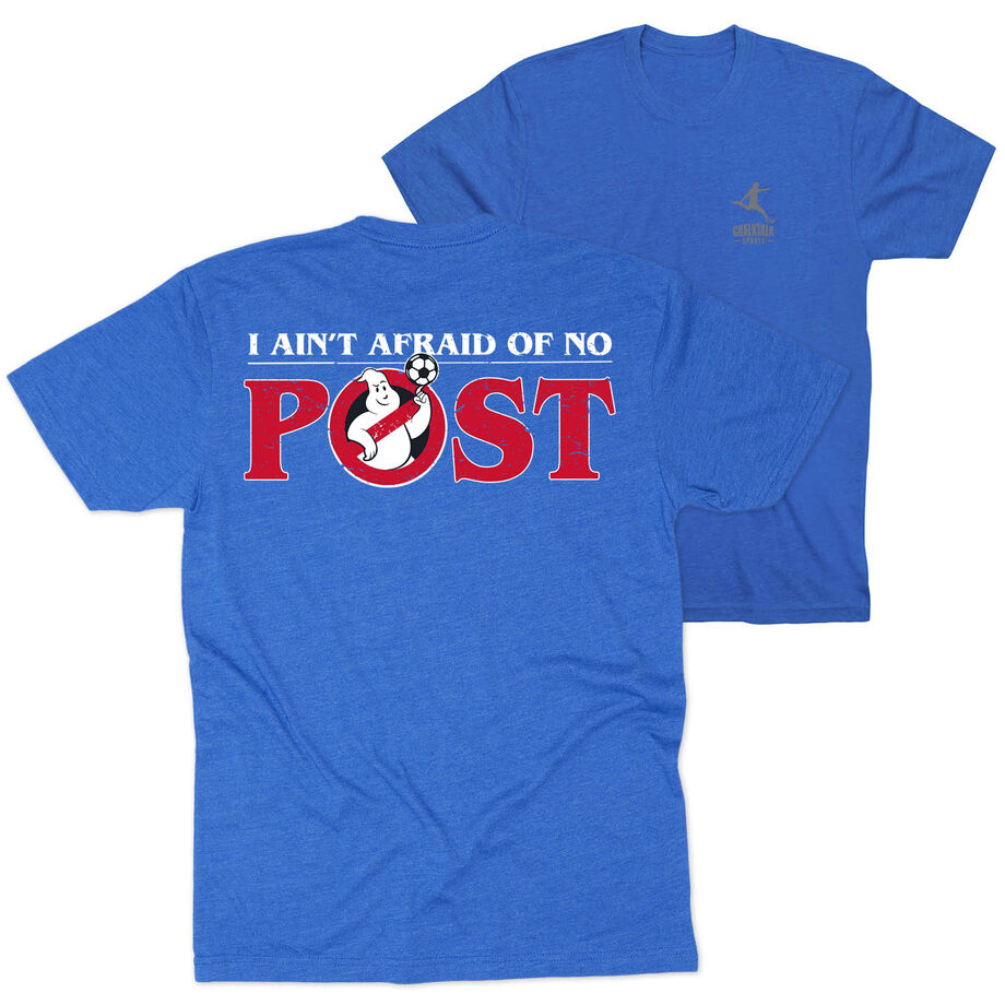 Soccer Short Sleeve T-Shirt - Ain't Afraid Of No Post (Back Design)