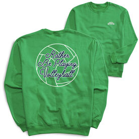 Volleyball Crewneck Sweatshirt - I'd Rather Be Playing Volleyball (Back Design)