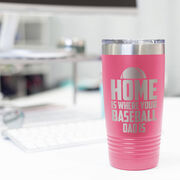 Baseball 20oz. Double Insulated Tumbler - Home Is Where Your Baseball Dad Is