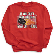 Hockey Crewneck Sweatshirt - If You Can't Take the Heat