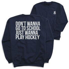 Hockey Crewneck Sweatshirt - Don't Wanna Go To School (Back Design)