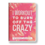 Workout Journal - Burn Off The Crazy