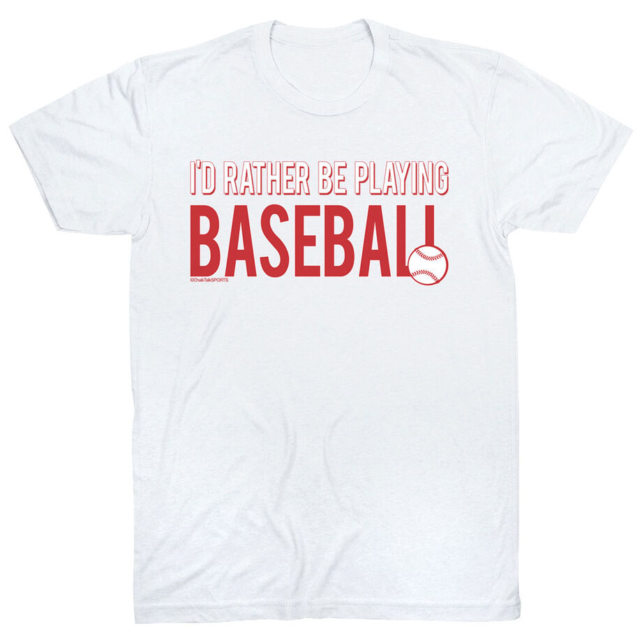 Baseball Tshirt Short Sleeve I'd Rather Be Playing Baseball