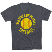 Softball T-Shirt Short Sleeve - I'd Rather Be Playing Softball Distressed