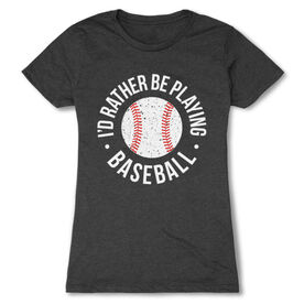 Baseball Women's Everyday Tee - I'd Rather Be Playing Baseball Distressed