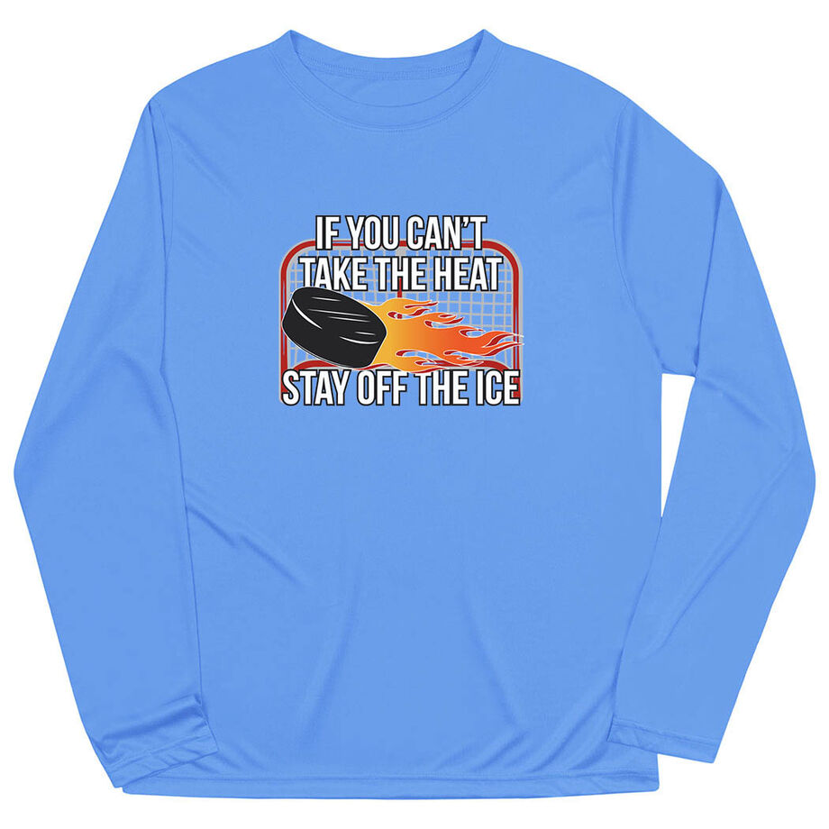 Hockey Long Sleeve Performance Tee - If You Can't Take the Heat
