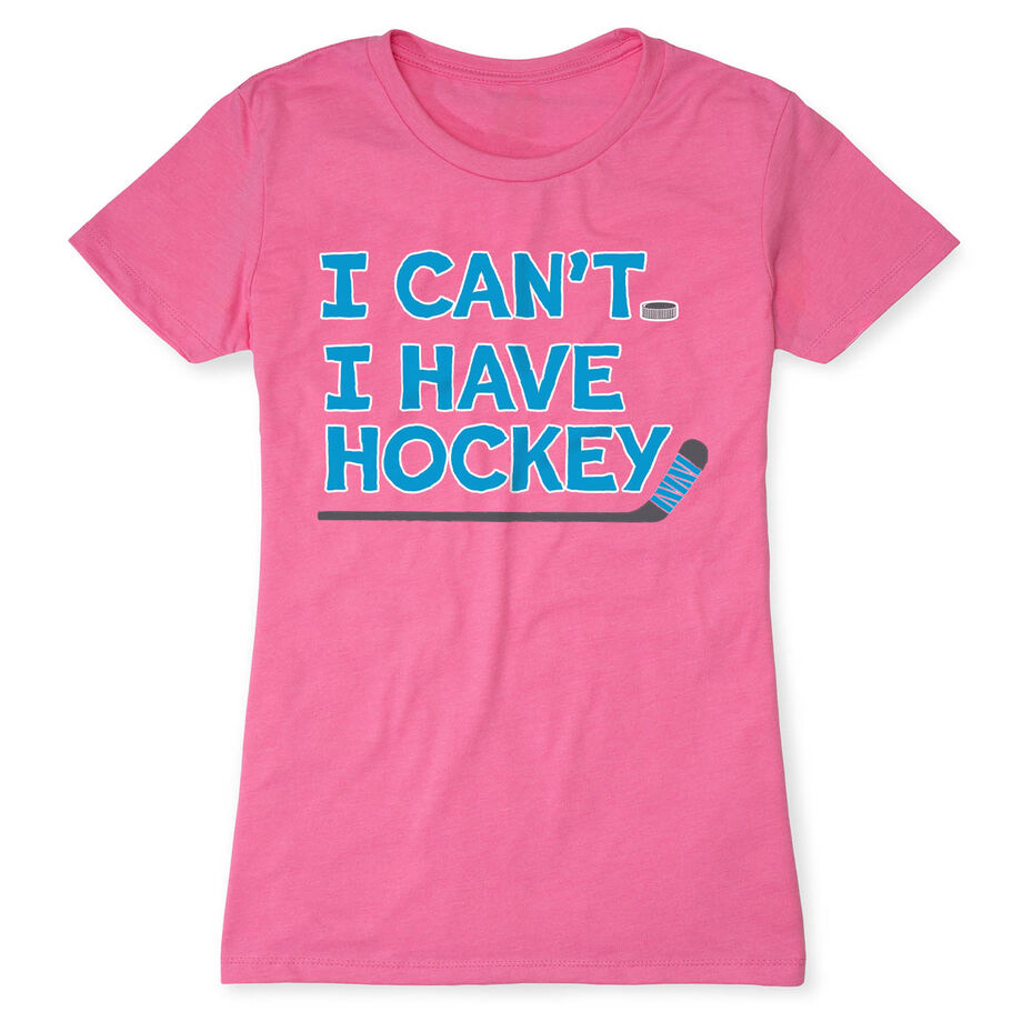 Hockey Women's Everyday Tee - I Can't. I Have Hockey.