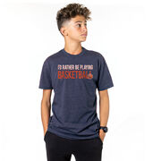 Basketball Tshirt Short Sleeve I'd Rather Be Playing Basketball