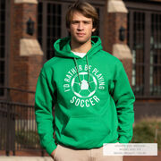 Soccer Hooded Sweatshirt - I'd Rather Be Playing Soccer (Round)