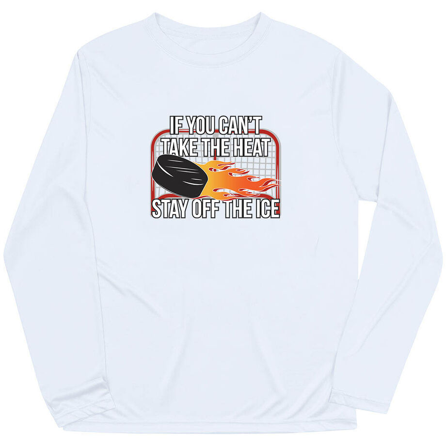 Hockey Long Sleeve Performance Tee - If You Can't Take the Heat