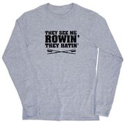 Crew Tshirt Long Sleeve - They See Me Rowin'