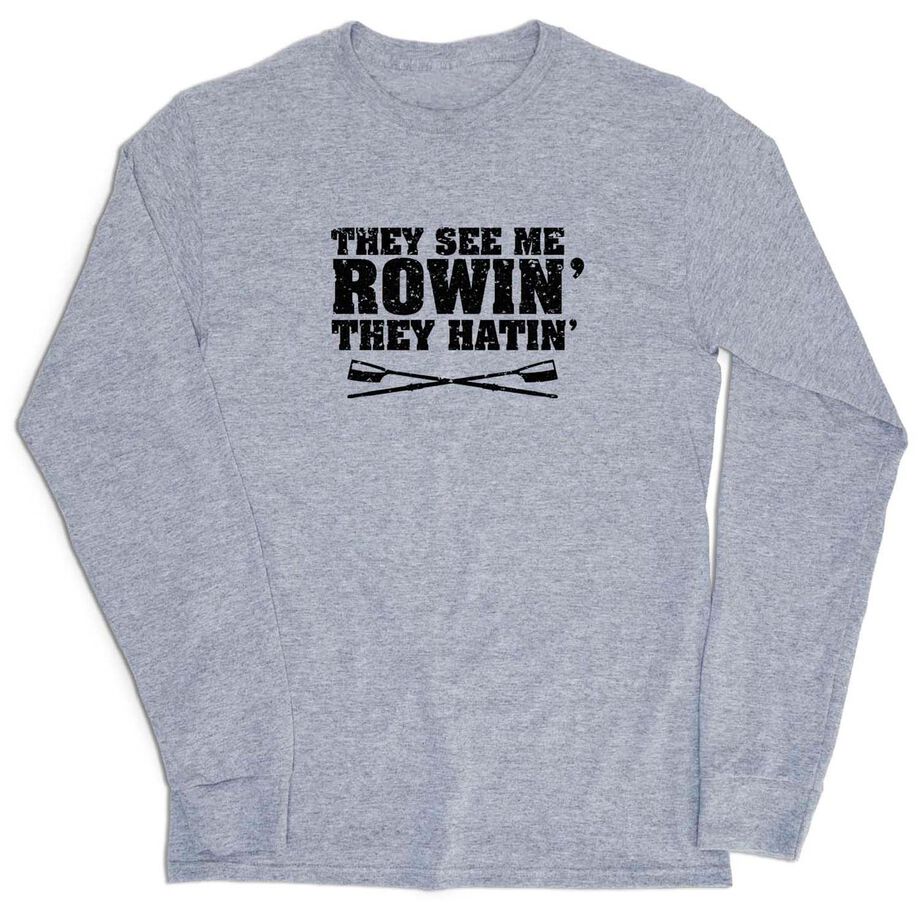 Crew Tshirt Long Sleeve - They See Me Rowin'