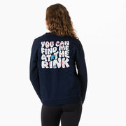 Hockey Crewneck Sweatshirt - You Can Find Me At The Rink (Back Design)