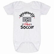 Soccer Baby One-Piece - Apparently, I Like Soccer