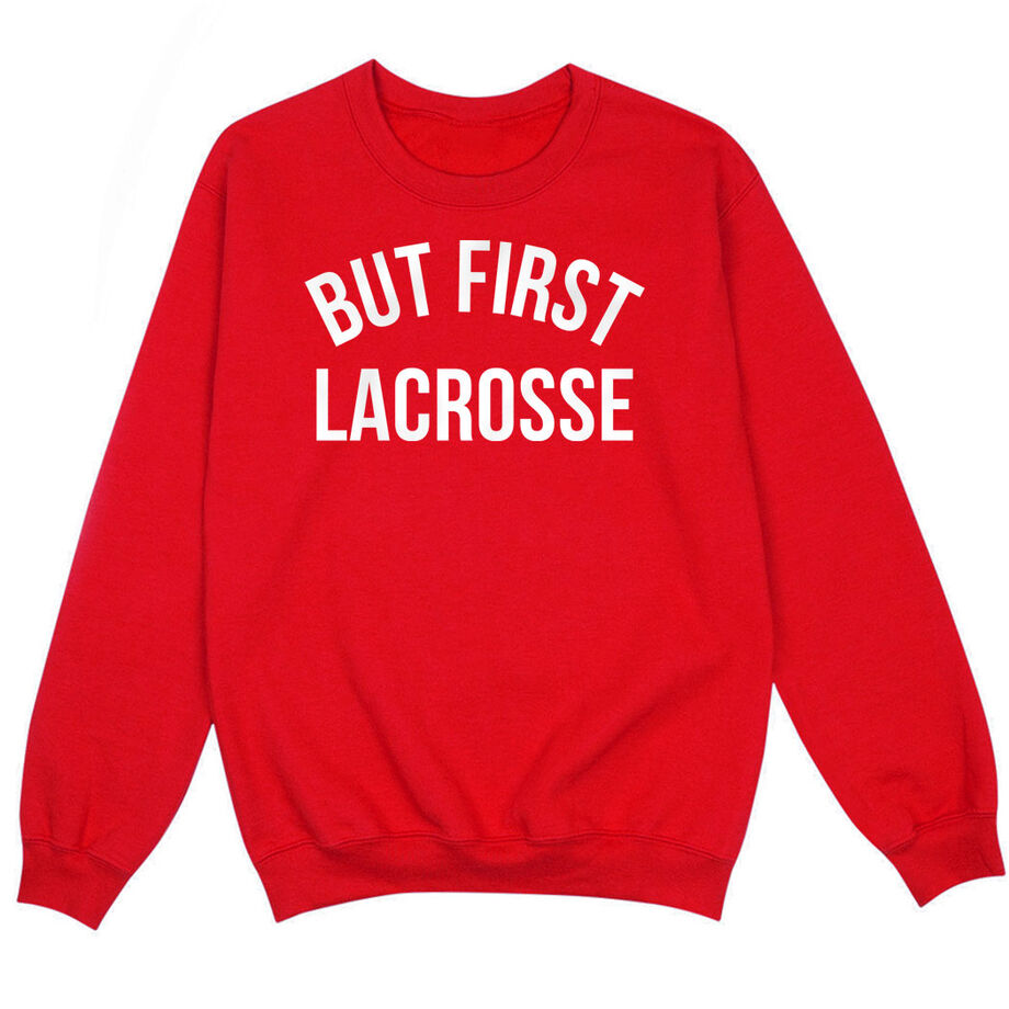 Lacrosse Crewneck Sweatshirt - But First Lacrosse