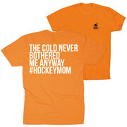 Hockey Short Sleeve T-Shirt - The Cold Never Bothered Me Anyway #HockeyMom (Back Design)