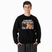 Hockey Crewneck Sweatshirt - If You Can't Take the Heat