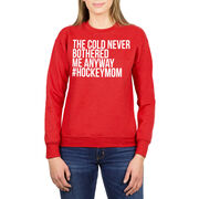 Hockey Crewneck Sweatshirt - The Cold Never Bothered Me Anyway #HockeyMom