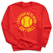 Softball Crewneck Sweatshirt - I'd Rather Be Playing Softball Distressed
