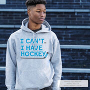 Hockey Hooded Sweatshirt - I Can't. I Have Hockey.